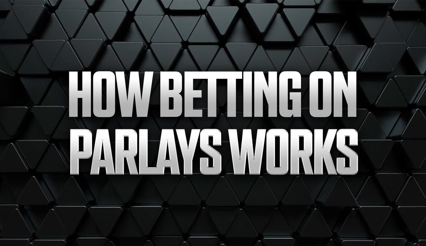 What Is a Parlay Bet? How Parlays Work, Odds & Payouts