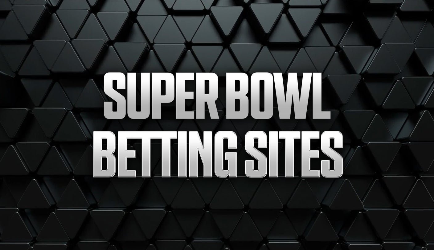 Best Super Bowl Betting Sites & Sportsbook Promos